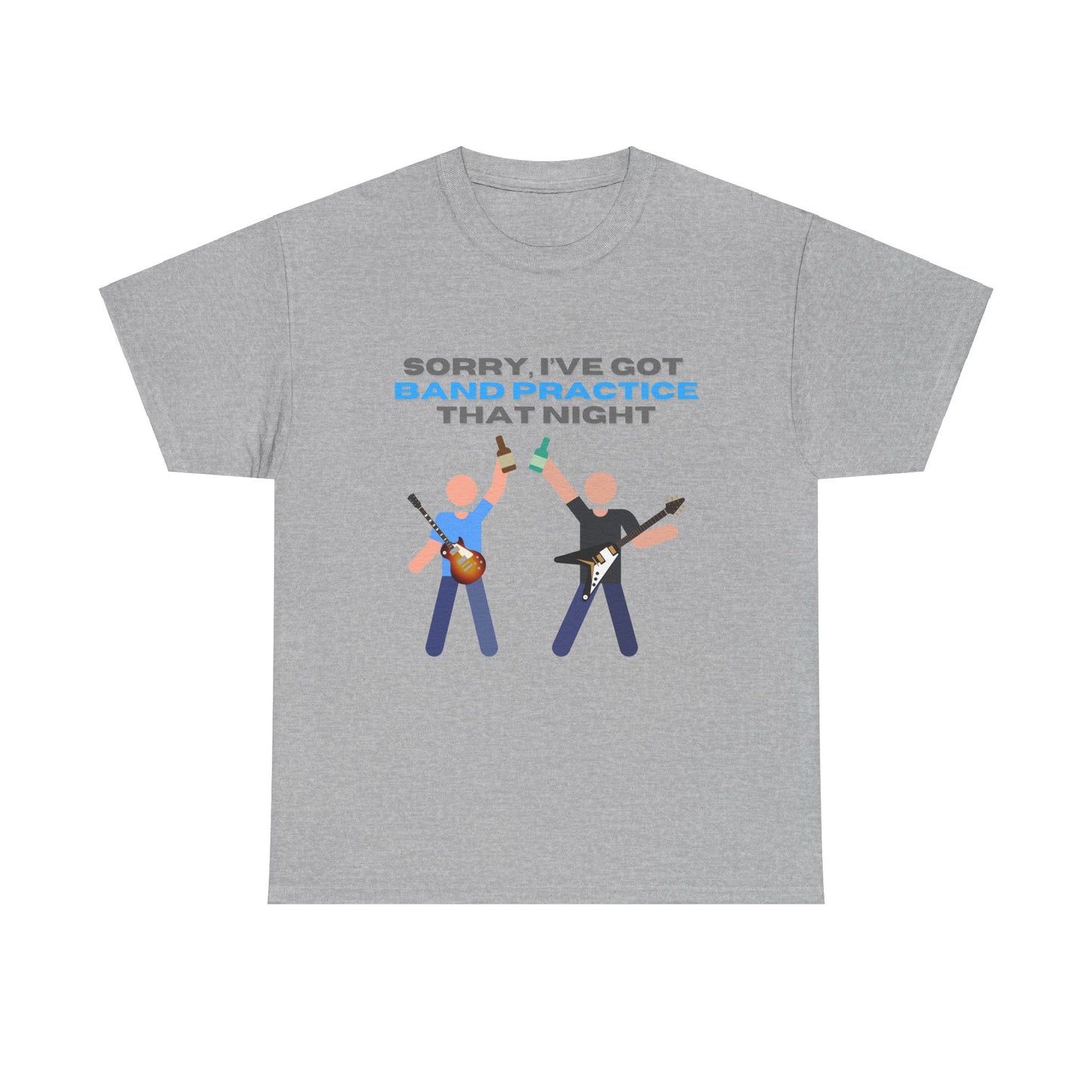 "Sorry, I've got band practice!" Tee