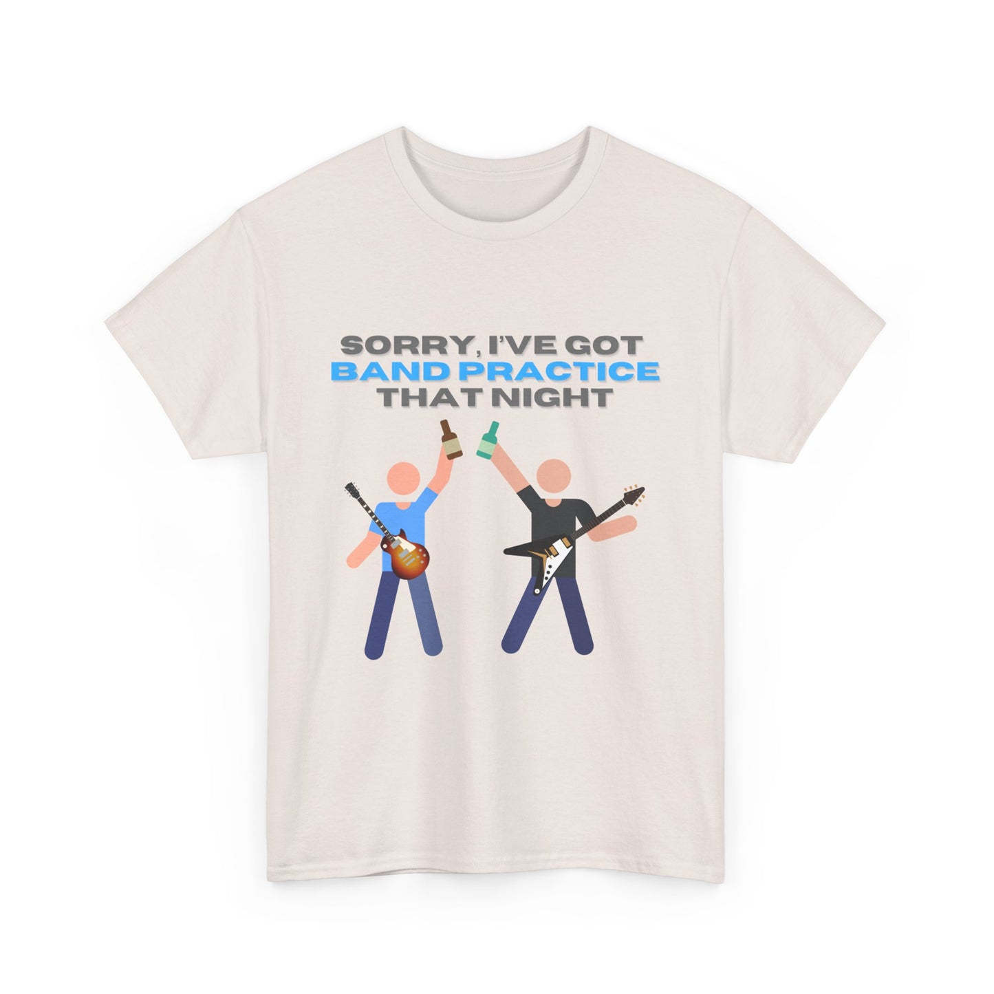 "Sorry, I've got band practice!" Tee