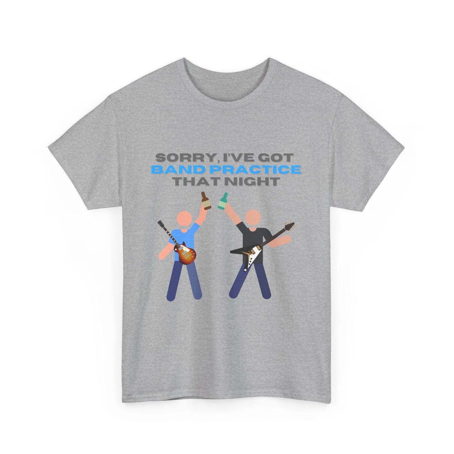 "Sorry, I've got band practice!" Tee