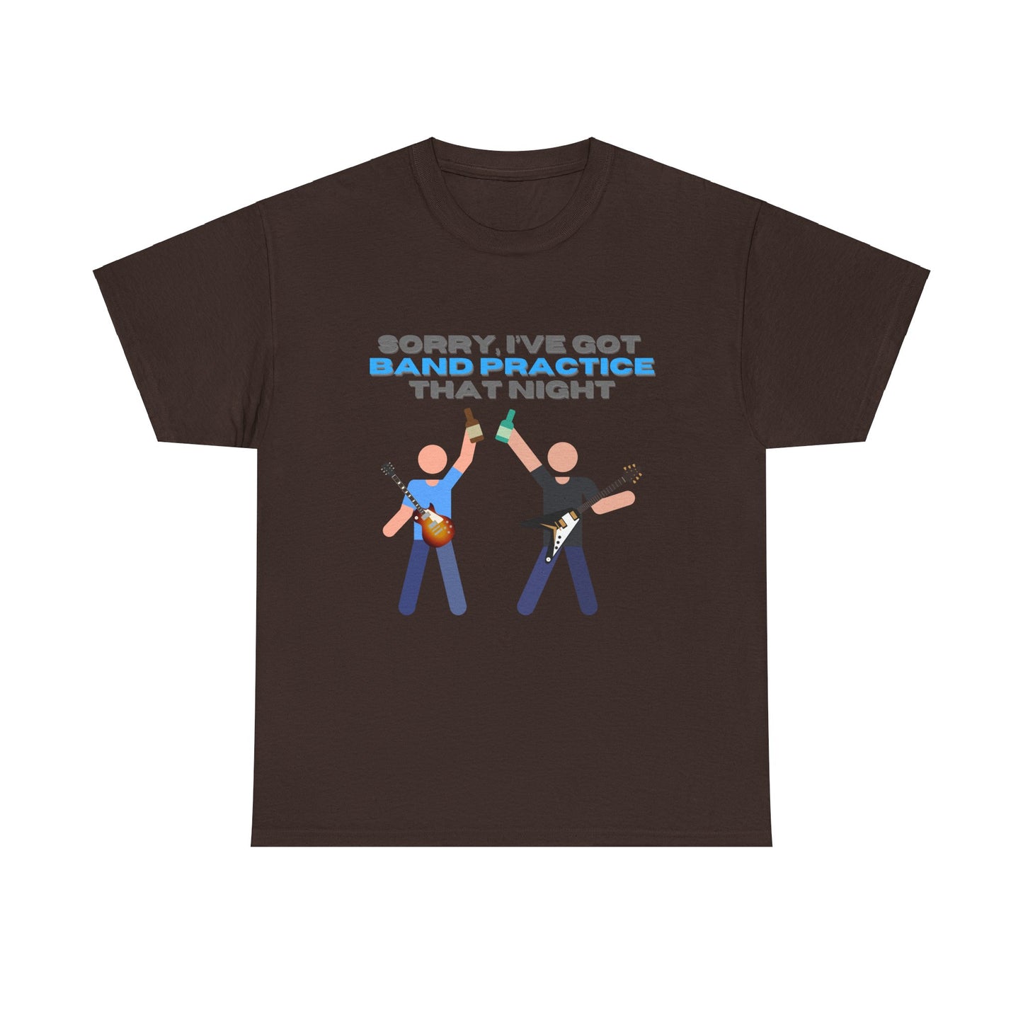 "Sorry, I've got band practice!" Tee