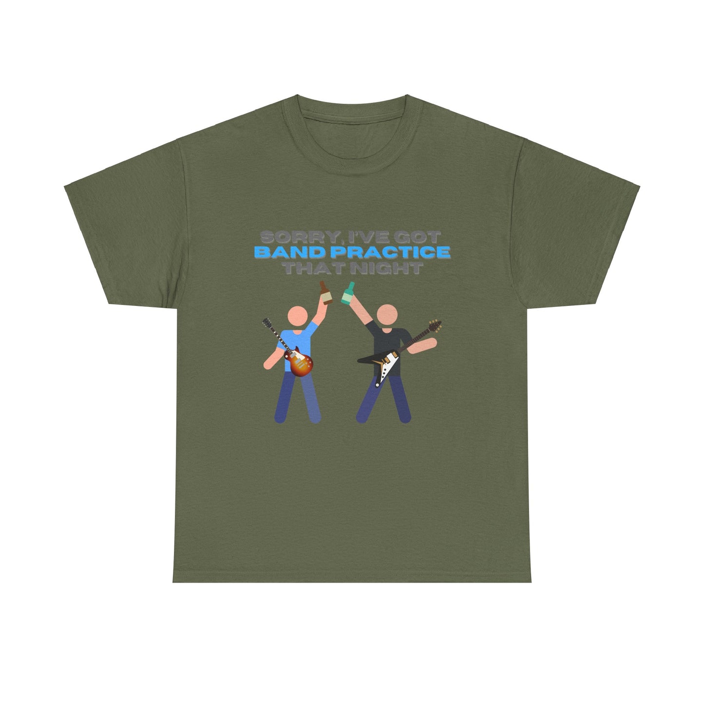 "Sorry, I've got band practice!" Tee
