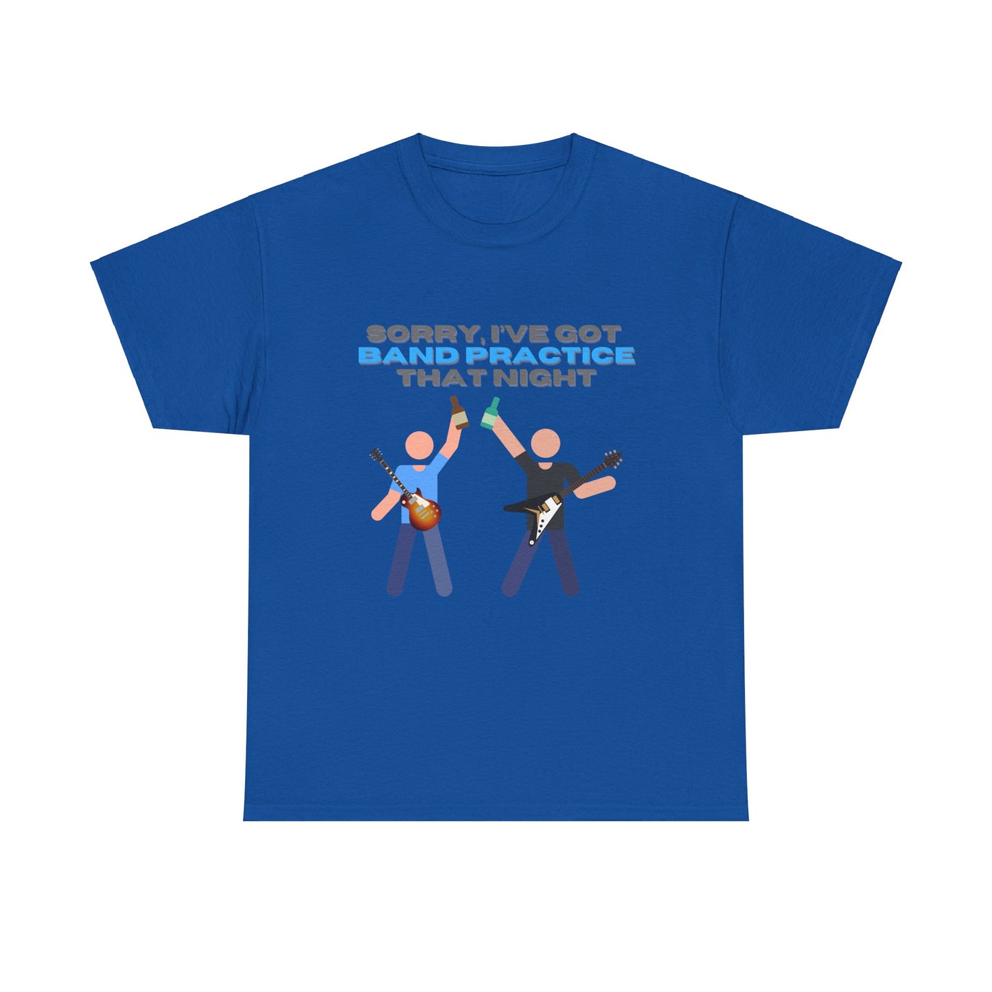 "Sorry, I've got band practice!" Tee