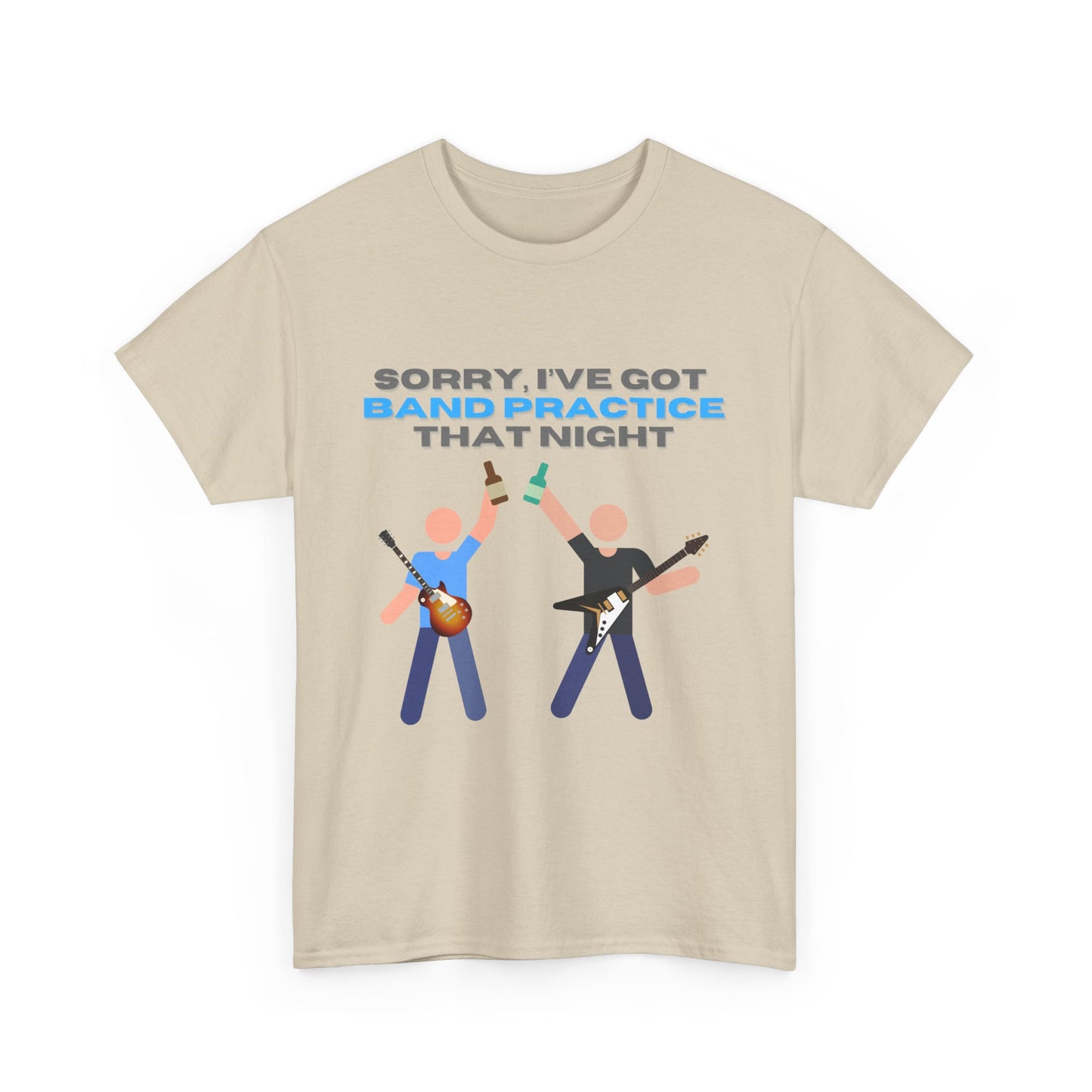 "Sorry, I've got band practice!" Tee