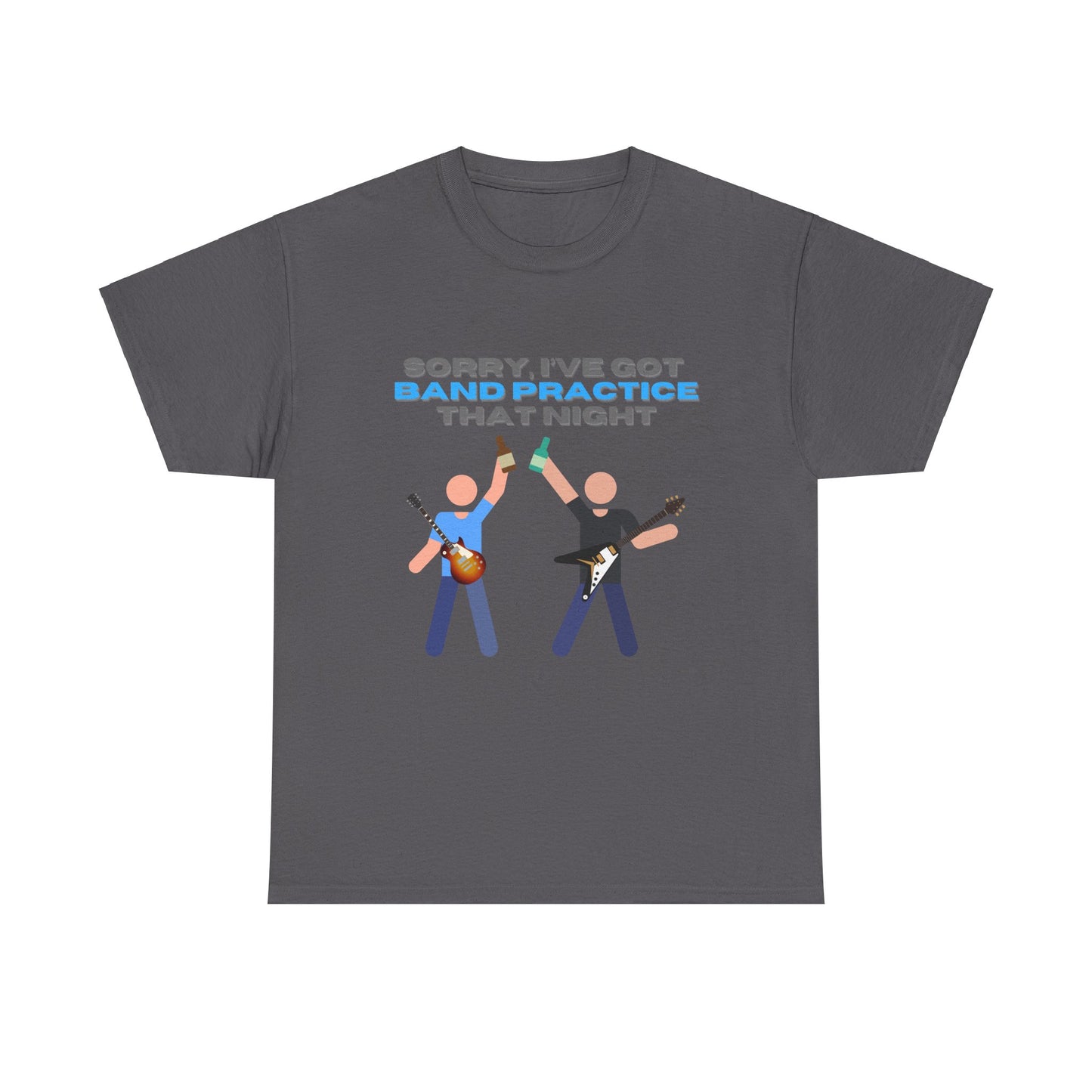 "Sorry, I've got band practice!" Tee
