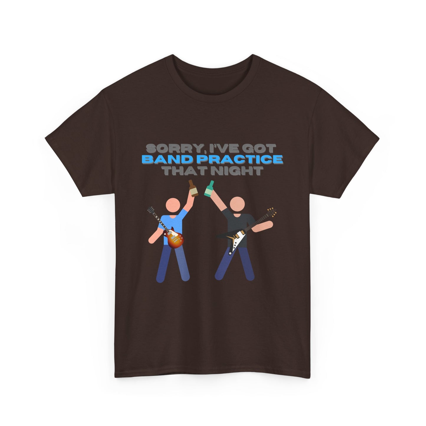 "Sorry, I've got band practice!" Tee