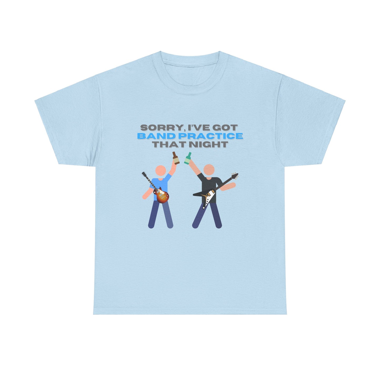 "Sorry, I've got band practice!" Tee