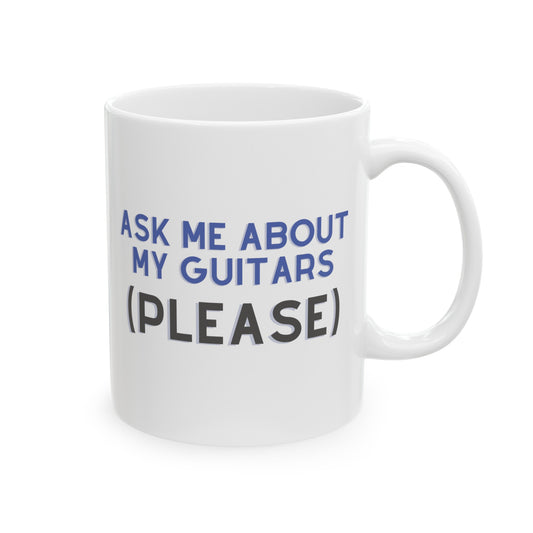 "Ask Me About My Guitars Please" Mug