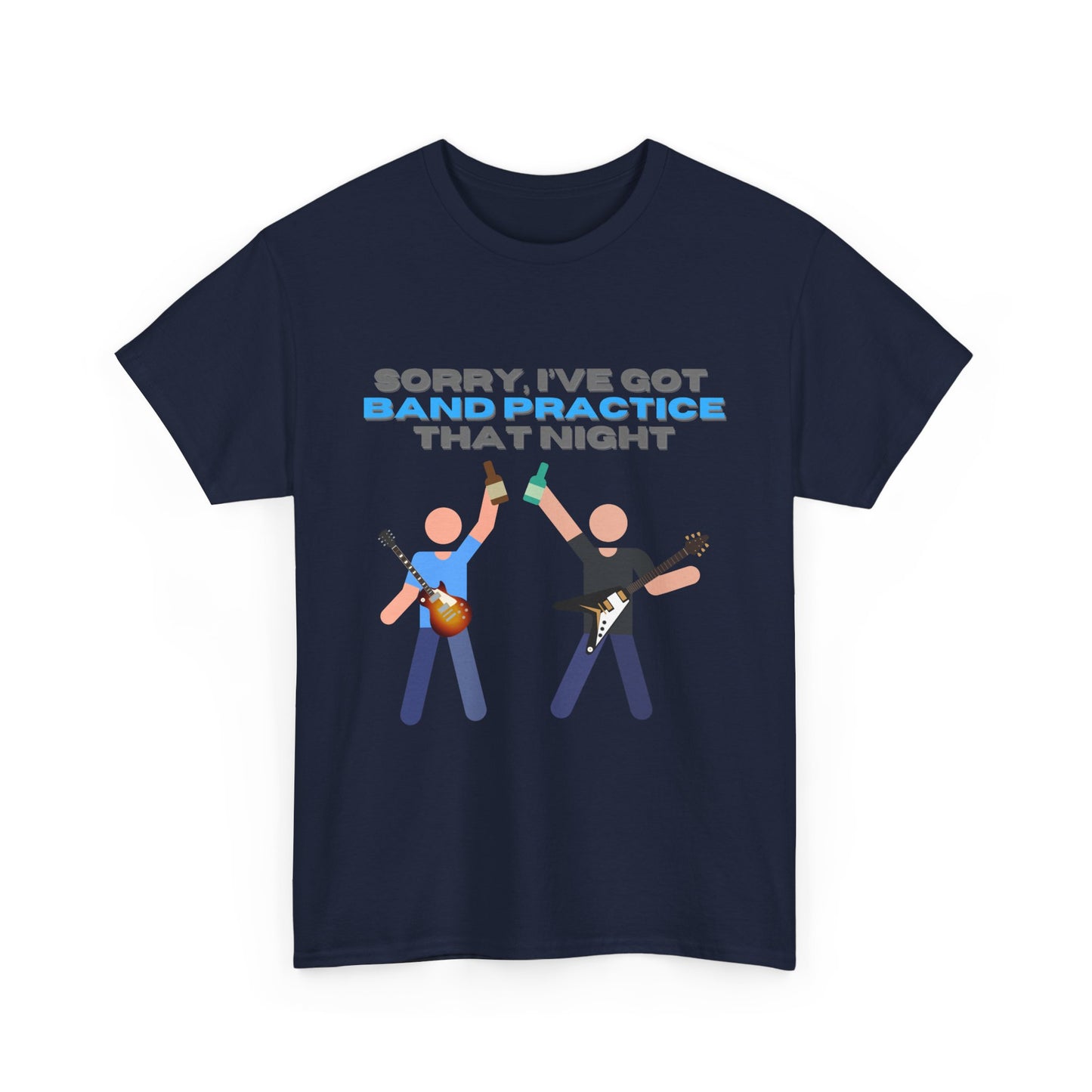 "Sorry, I've got band practice!" Tee