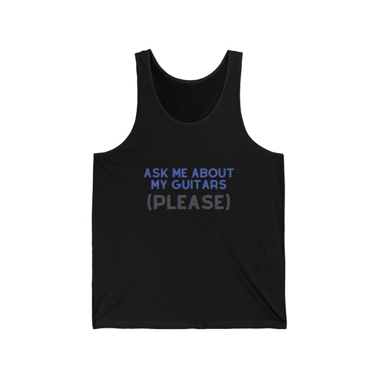 "Ask Me About My Guitars Please" Tank
