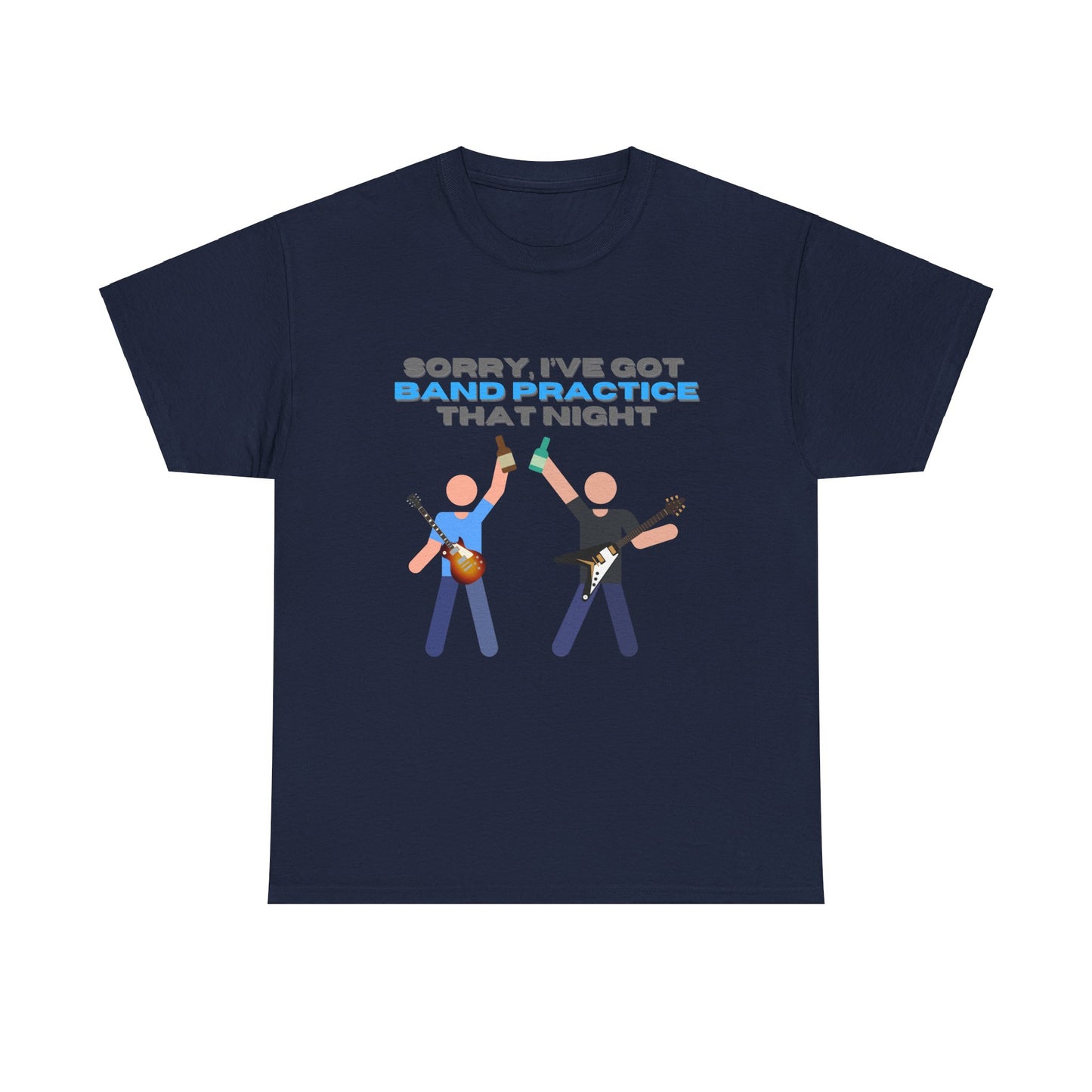 "Sorry, I've got band practice!" Tee
