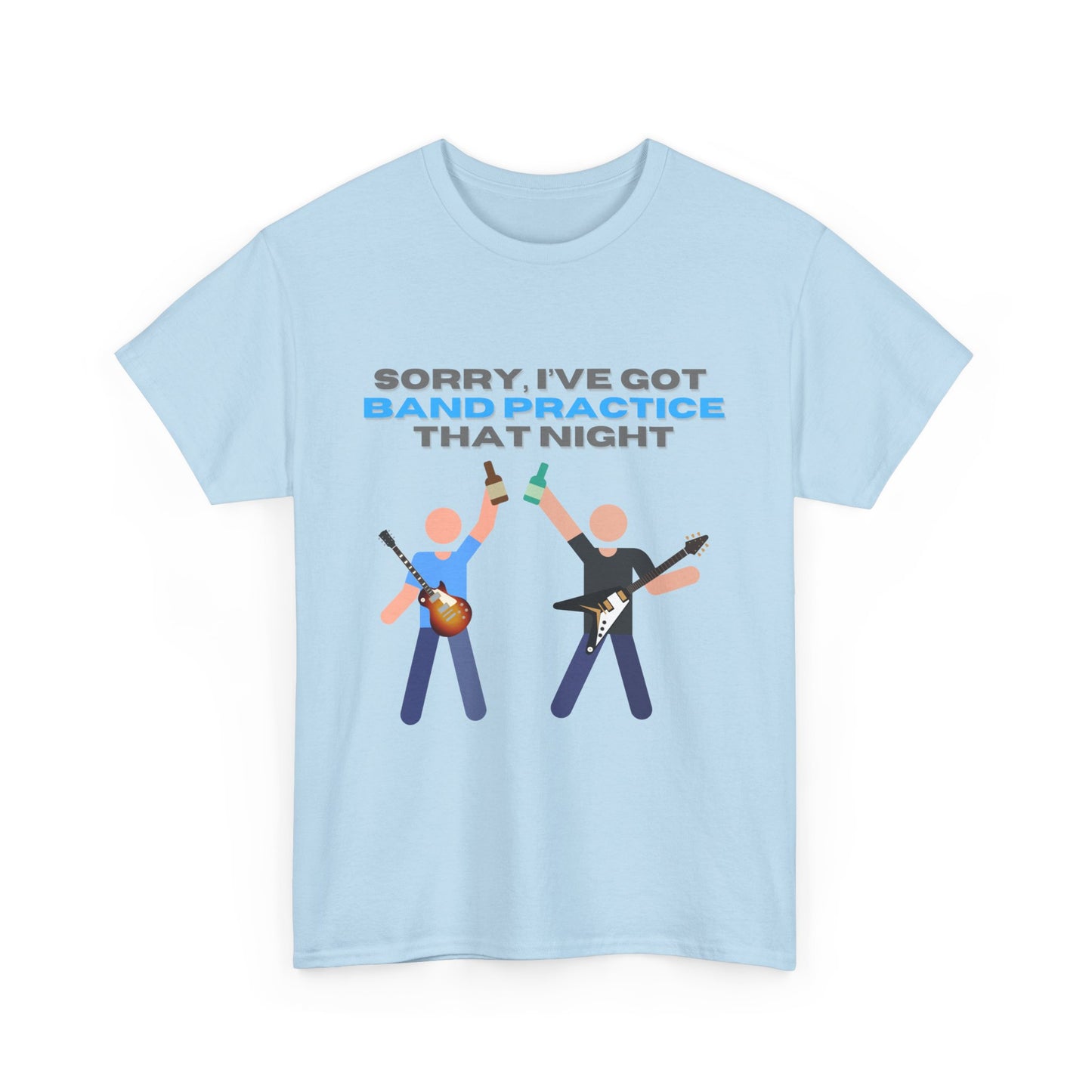 "Sorry, I've got band practice!" Tee