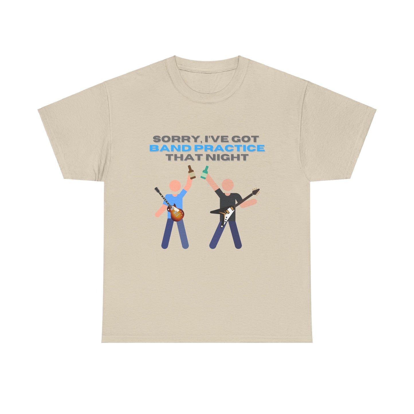 "Sorry, I've got band practice!" Tee