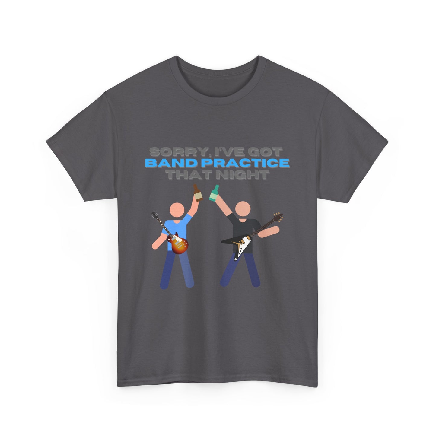 "Sorry, I've got band practice!" Tee