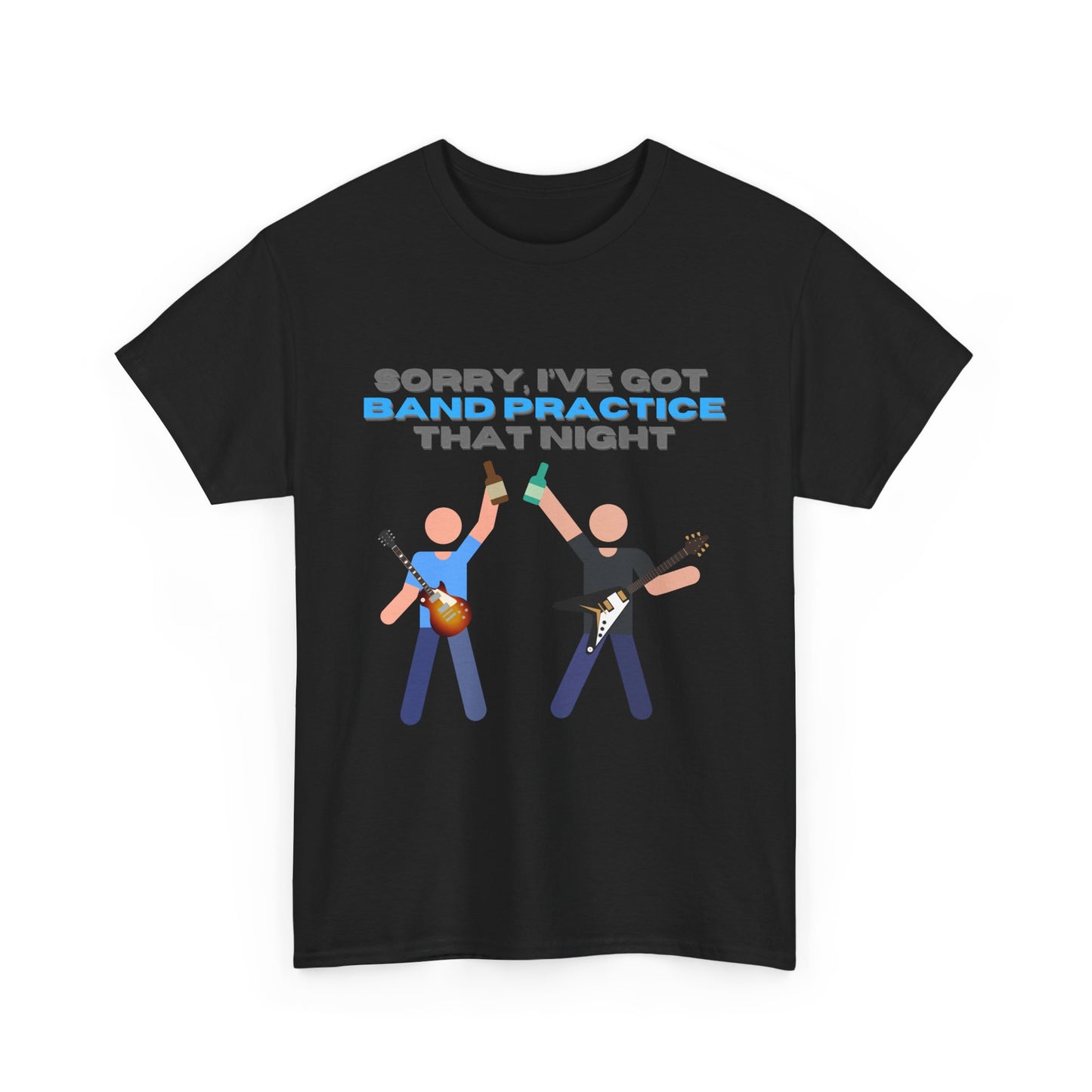 "Sorry, I've got band practice!" Tee