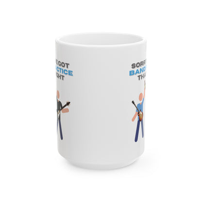 "Sorry, I've Got Band Practice" Mug
