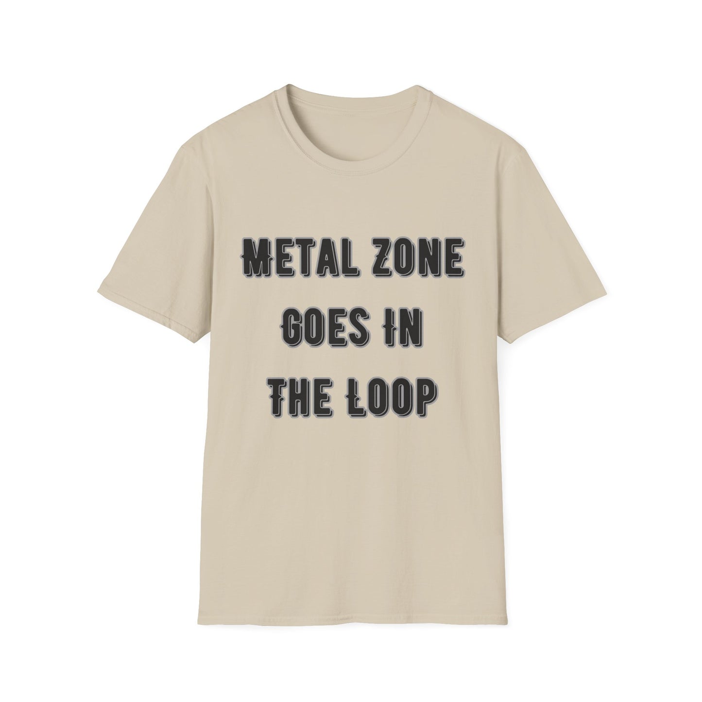 "Metal Zone Goes In The Loop" Softstyle Tee