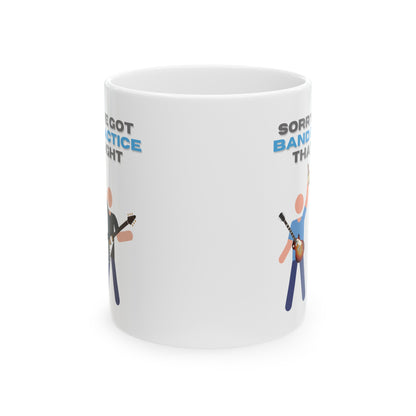 "Sorry, I've Got Band Practice" Mug