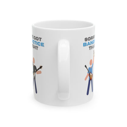 "Sorry, I've Got Band Practice" Mug