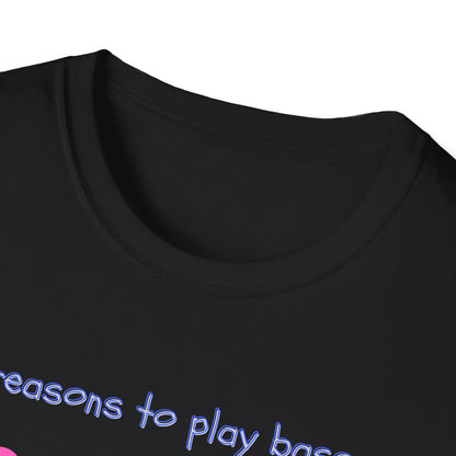 "Reasons to Play Bass" Softstyle Tee