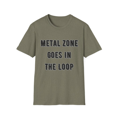 "Metal Zone Goes In The Loop" Softstyle Tee