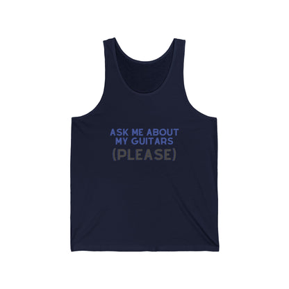 "Ask Me About My Guitars Please" Tank