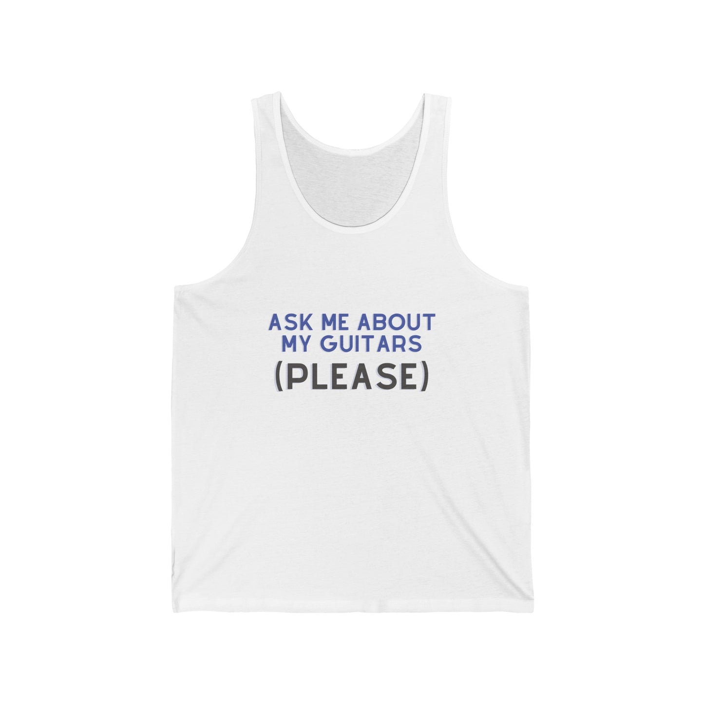 "Ask Me About My Guitars Please" Tank