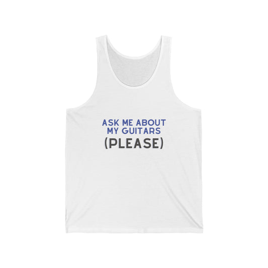 "Ask Me About My Guitars Please" Tank