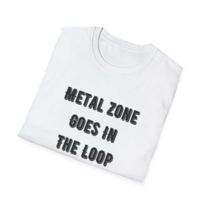 "Metal Zone Goes In The Loop" Softstyle Tee