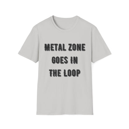 "Metal Zone Goes In The Loop" Softstyle Tee