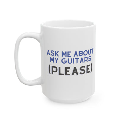 "Ask Me About My Guitars Please" Mug