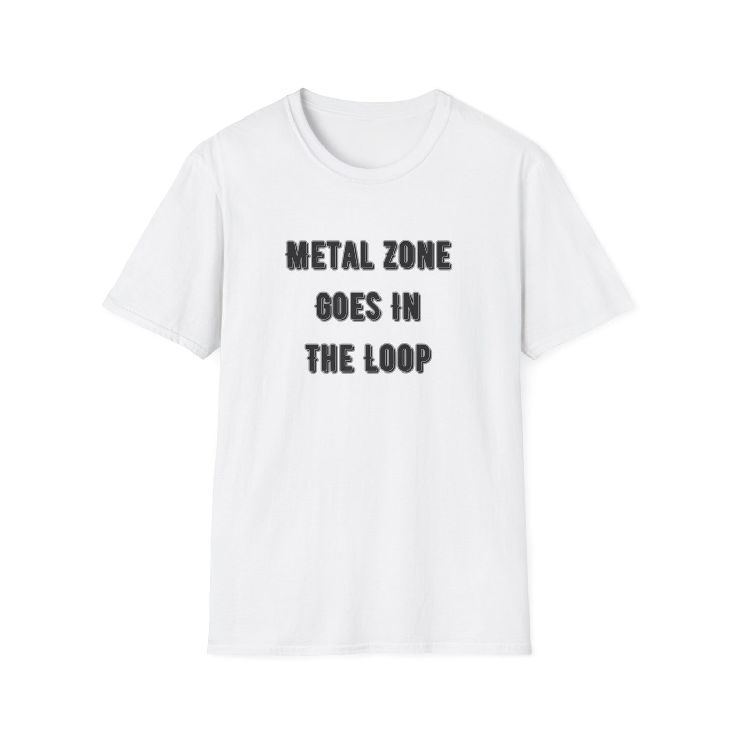 "Metal Zone Goes In The Loop" Softstyle Tee