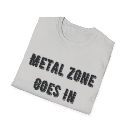 "Metal Zone Goes In The Loop" Softstyle Tee