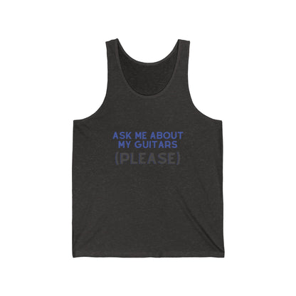 "Ask Me About My Guitars Please" Tank