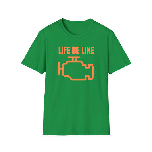 "Life Be Like" Softstyle Tee