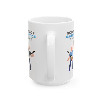 "Sorry, I've Got Band Practice" Mug
